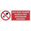 Cartello "Qui non usare acqua per spegnere incendi...